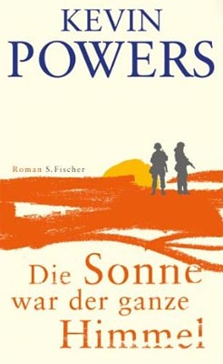 Kevin Powers: Die Sonne war der ganze Himmel