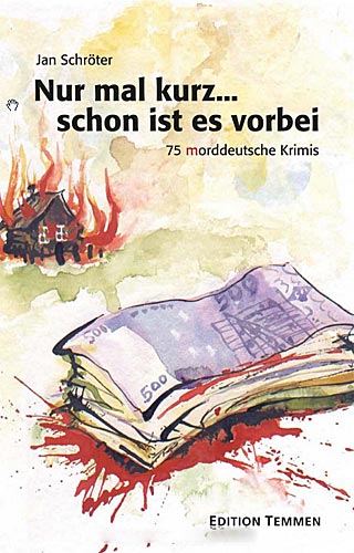 Jan Schröter: Nur mal kurz ... schon ist es vorbei, 75 morddeutsche Krimis