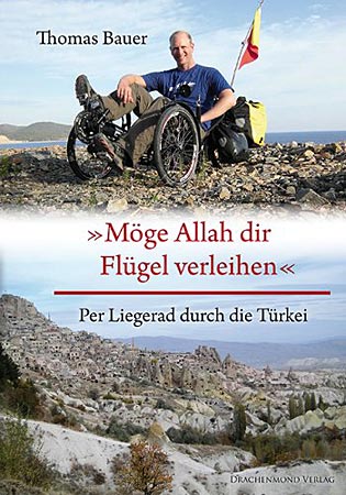 Buchcover: Thomas Bauers Reisebuch "Möge Allah dir Flügel verleihen – Per Liegerad durch die Türkei" im Drachenmond Verlag